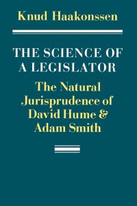 The Science of a Legislator  - The Natural Jurisprudence of David Hume and Adam Smith