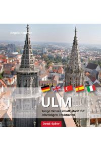Ulm  - Junge Wissenschaftsstadt mit lebendigen Traditionen