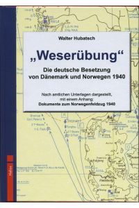 Weserübung  - Die deutsche Besetzung von Dänemark und Norwegen 1940