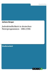 Judenfeindlichkeit in deutschen Parteiprogrammen - 1884-1906