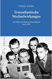 Transatlantische Wechselwirkungen  - Der Elitenwechsel in Deutschland nach 1945