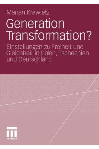 Generation Transformation?  - Einstellungen zu Freiheit und Gleichheit in Polen, Tschechien und Deutschland
