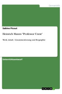 Heinrich Manns Professor Unrat  - Werk, Inhalt / Zusammenfassung und Biographie