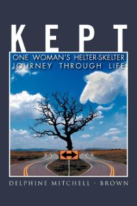 Kept  - One Woman's Helter-Skelter Journey Through Life