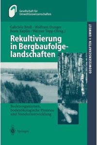 Rekultivierung in Bergbaufolgelandschaften  - Bodenorganismen, bodenökologische Prozesse und Standortentwicklung