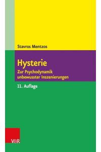 Hysterie  - Zur Psychodynamik unbewusster Inszenierungen