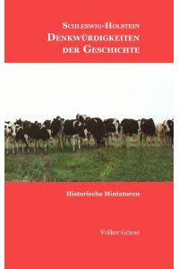 Schleswig-Holstein - Denkwürdigkeiten der Geschichte  - Historische Miniaturen