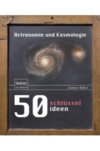 50 Schlüsselideen Astronomie und Kosmologie