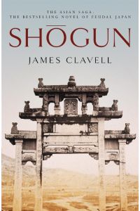 Shogun  - The First Novel of the Asian saga