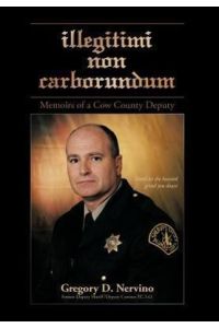 Illegitimi Non Carborundum  - Memoirs of a Cow County Deputy