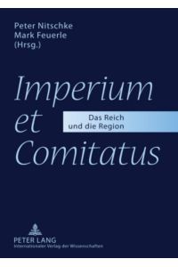 «Imperium et Comitatus»  - Das Reich und die Region