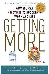 Getting More  - How You Can Negotiate to Succeed in Work and Life