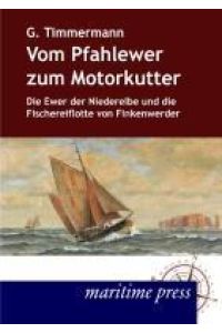 Vom Pfahlewer zum Motorkutter  - Die Ewer der Niederelbe und die Fischereiflotte von Finkenwerder