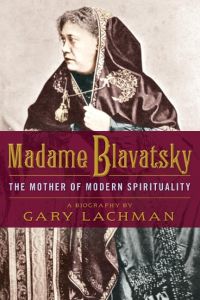 Madame Blavatsky  - The Mother of Modern Spirituality