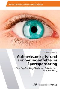 Aufmerksamkeits- und Erinnerungseffekte im Sportsponsoring  - Eine Eye-Tracking-Studie am Beispiel des MSV Duisburg