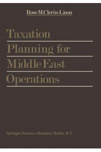 Taxation Planning for Middle East Operations  - A Research Study sponsored by the Kuwait Office of Peat, Marwick, Mitchell & Co. and presented for the obtainment of the final degree of Ecole Supérieure des Sciences Fiscales, Brussels