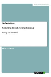 Coaching Entscheidungsfindung  - Auszug aus der Praxis