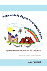 Alphabet de La Vie Pour Les Grands Et Petits  - Alphabet of Life for the Little Ones and Not So Little