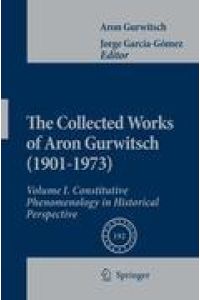The Collected Works of Aron Gurwitsch (1901-1973)  - Volume I: Constitutive Phenomenology in Historical Perspective