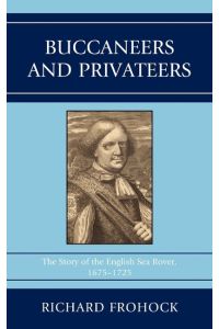 Buccaneers and Privateers  - The Story of the English Sea Rover, 1675-1725