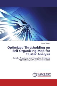 Optimized Thresholding on Self Organizing Map for Cluster Analysis - Genetic Algorithm and Simulated Annealing Applications, with JAVA pseudo code