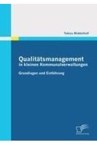 Qualitätsmanagement in kleinen Kommunalverwaltungen: Grundlagen und Einführung