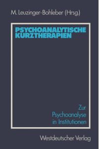 Psychoanalytische Kurztherapien  - Zur Psychoanalyse in Institutionen