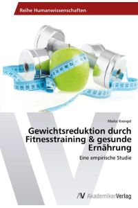 Gewichtsreduktion durch Fitnesstraining & gesunde Ernährung  - Eine empirische Studie