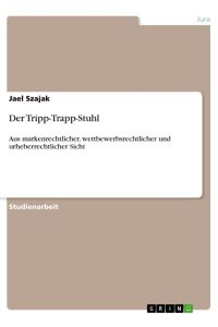 Der Tripp-Trapp-Stuhl  - Aus markenrechtlicher, wettbewerbsrechtlicher und urheberrechtlicher Sicht