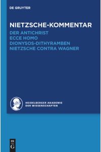 Kommentar zu Nietzsches Der Antichrist, Ecce homo, Dionysos-Dithyramben und Nietzsche contra Wagner