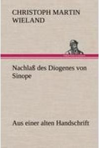 Nachlaß des Diogenes von Sinope  - Aus einer alten Handschrift.
