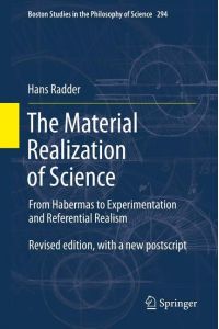 The Material Realization of Science  - From Habermas to Experimentation and Referential Realism