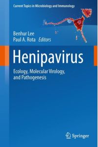 Henipavirus  - Ecology, Molecular Virology, and Pathogenesis