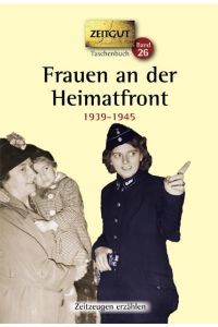 Frauen an der Heimatfront  - Erinnerungen 1939-1945