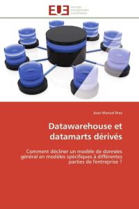 Datawarehouse et datamarts dérivés - Comment décliner un modèle de données général en modèles spécifiques à différentes parties de l'entreprise ?