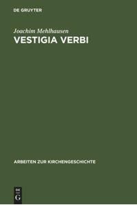Vestigia Verbi  - Aufsätze zur Geschichte der evangelischen Theologie