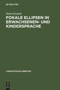 Fokale Ellipsen in Erwachsenen- und Kindersprache