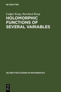 Holomorphic Functions of Several Variables  - An Introduction to the Fundamental Theory