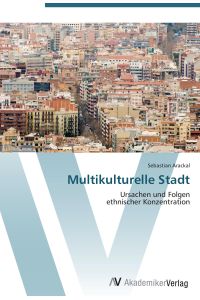Multikulturelle Stadt  - Ursachen und Folgen  ethnischer Konzentration