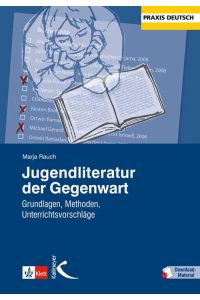 Jugendliteratur der Gegenwart  - Grundlagen, Methoden, Unterrichtsvorschläge