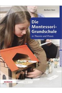 Die Montessori-Grundschule  - in Theorie und Praxis