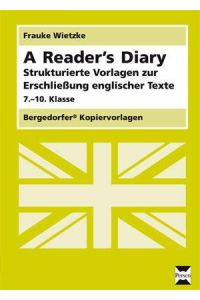 A Reader's Diary  - Strukturierte Vorlagen zur Erschließung englischer Texte (7. bis 10. Klasse)