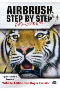 Airbrush Step by Step DVD-Series #1  - Wildlife-Edition. Tiger - Tukan - Leguan