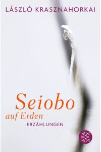 Seiobo auf Erden  - Erzählungen