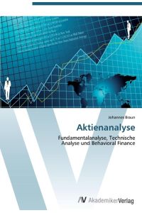Aktienanalyse  - Fundamentalanalyse, Technische  Analyse und Behavioral Finance