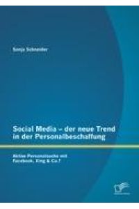 Social Media ¿ der neue Trend in der Personalbeschaffung: Aktive Personalsuche mit Facebook, Xing & Co. ?