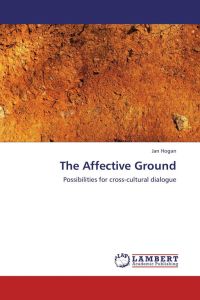 The Affective Ground - Possibilities for cross-cultural dialogue