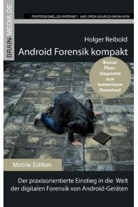 Android Forensik kompakt  - Der praxisorientierte Einstieg in die  Welt der digitalen Forensik von Android-Geräten