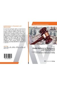 GmbH-Reform in Österreich und Deutschland  - Eine Betrachtung und ein Vergleich der Rechtslage der Gesellschaft mit beschränkter Haftung