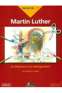 Kennst du . . . ? Martin Luther  - Ein Bilderbuch zum Selbstgestalten